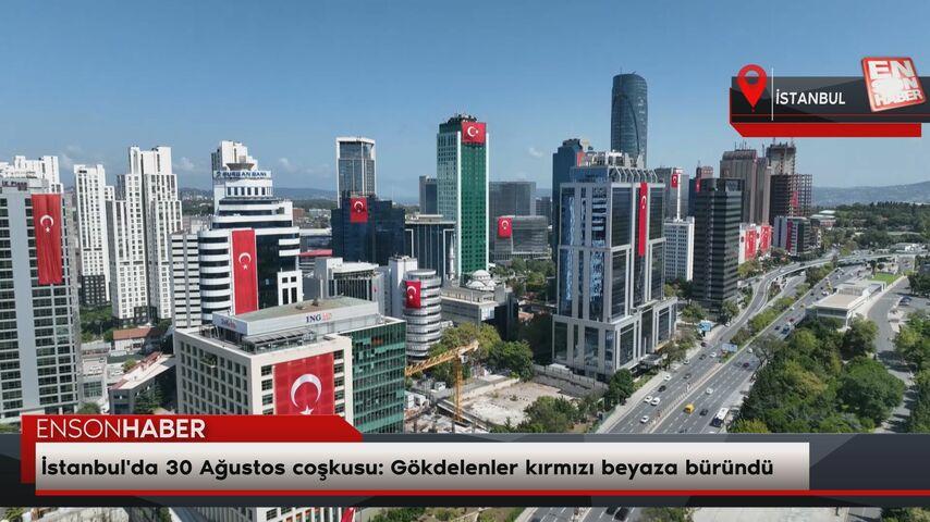 İstanbul’da 30 Ağustos coşkusu: Gökdelenler kırmızı beyaza büründü