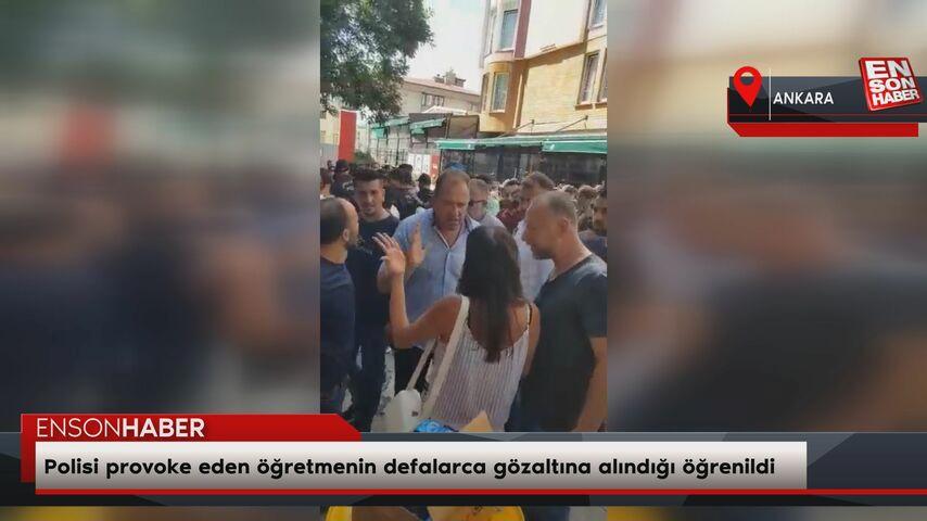 Polisi provoke eden öğretmenin tekraren gözaltına alındığı öğrenildi