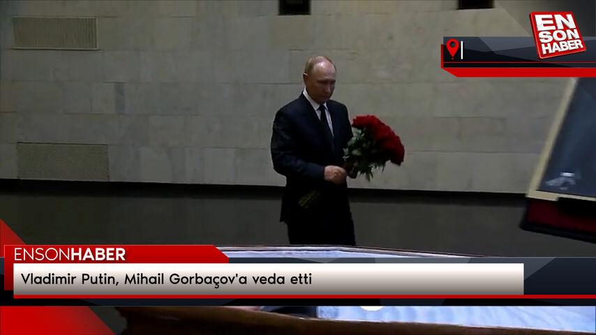 Vladimir Putin, Mihail Gorbaçov’a veda etti