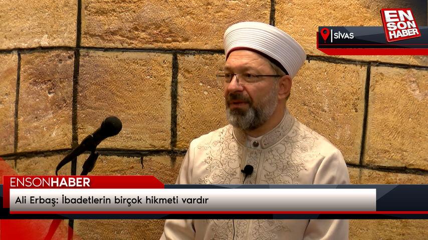 Ali Erbaş: İbadetlerin birçok hikmeti vardır